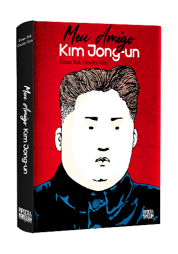 Meu Amigo Kim Jong-un 