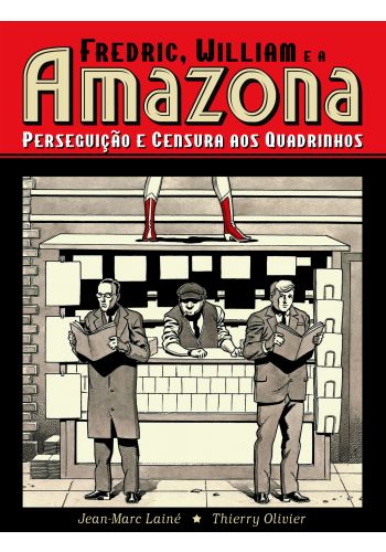Fredric, William e a Amazona: Perseguição e Censura aos Quadrinhos